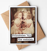 Friendsies Til the Endsies Greeting Card