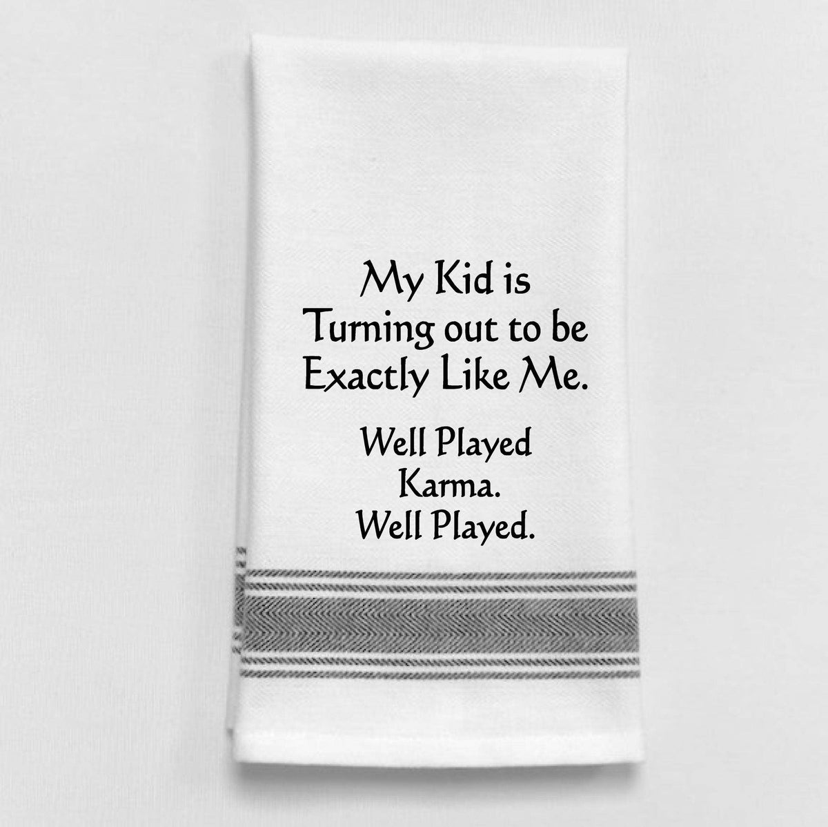 Wild Hare Designs - BB-M-100 White Kitchen Towel "My kid is turning out..." Wild Hare Designs