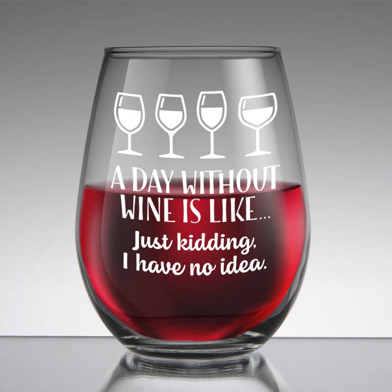 Day Without Wine -Stemless Wine Glass Chris’s Stuff Inc.