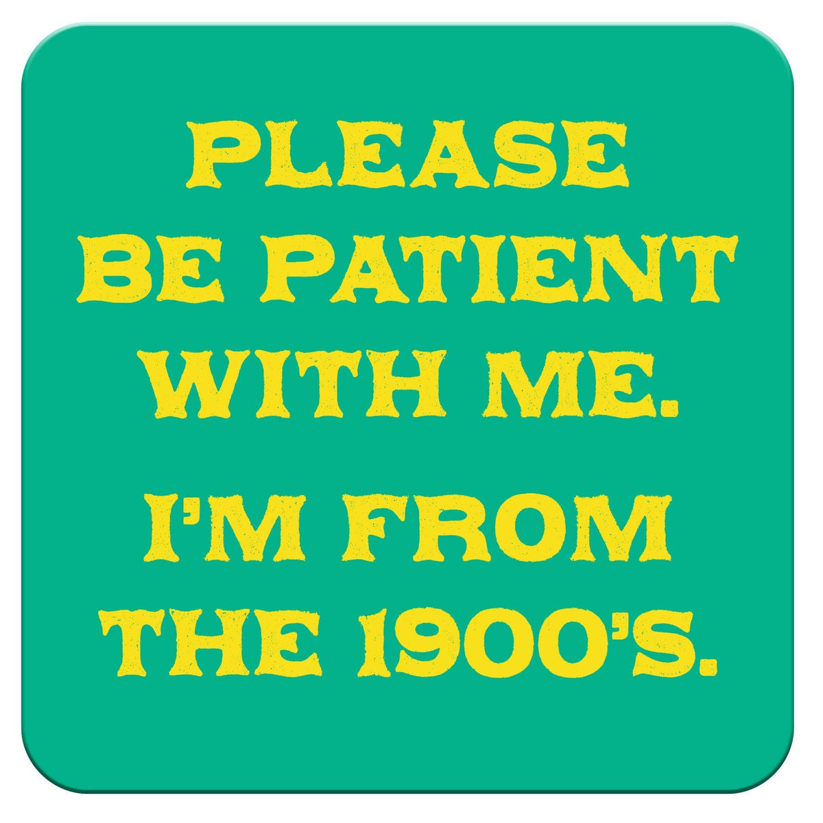 Chris’s Stuff Inc. - Funny Coaster - Please be Patient