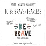 Stuff I Want To Manifest: To Be Brave + Fearless warm human