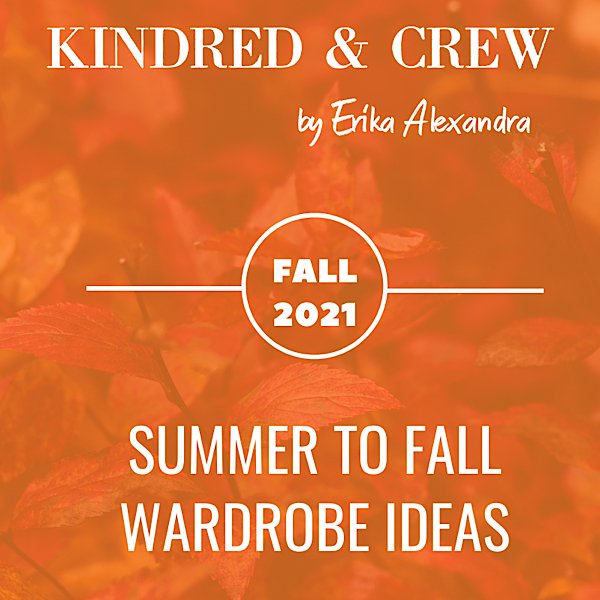 Style Changes with the Season - Summer to Fall Style Ideas - Kindred & Crew