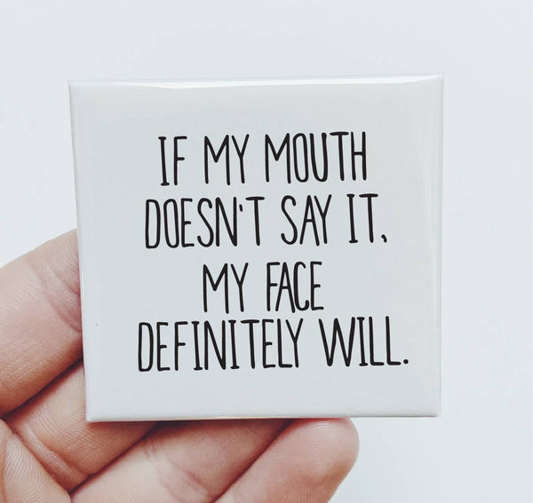 Sassper Goods - If my mouth doesn't say it, my face definitely will Magnet Sassper Goods