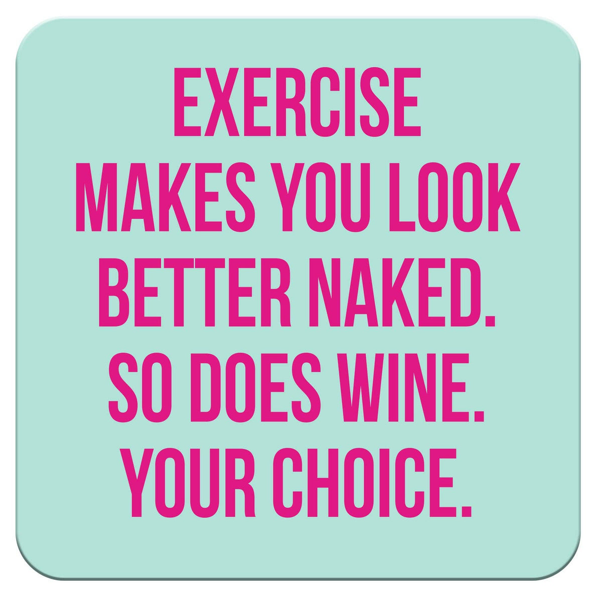 Chris’s Stuff Inc. - Funny Coaster - Exercise makes you
