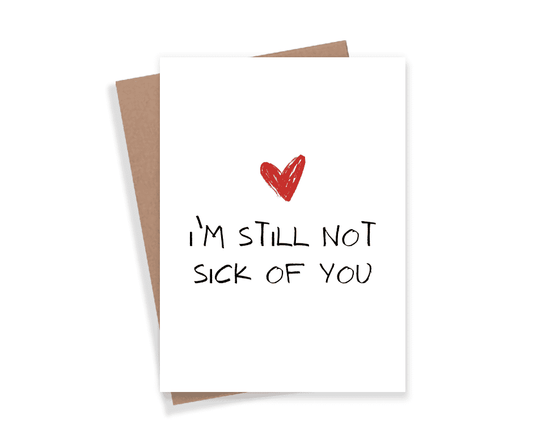 Expression Design Co - I'm Still Not Sick Of You Card Expression Design Co