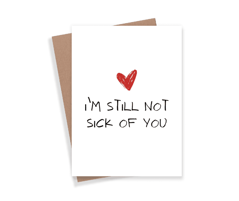 Expression Design Co - I'm Still Not Sick Of You Card Expression Design Co