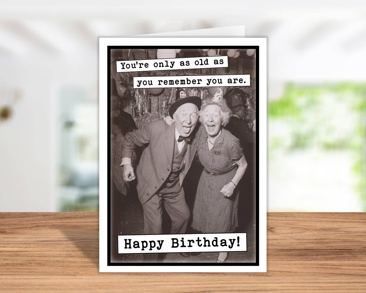You're Only as Old as You Remember You Are Birthday Card
