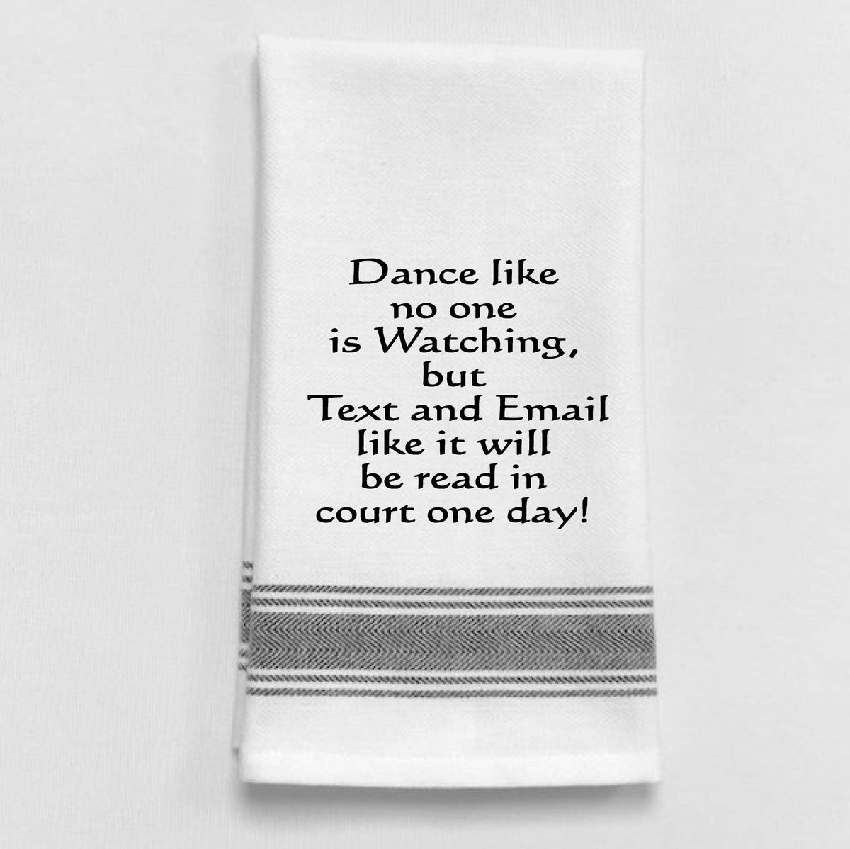 Wild Hare Designs - BB-D-89 White Kitchen Towel "Dance like no one is watching.. Wild Hare Designs