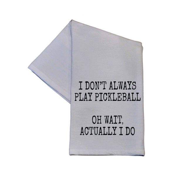 Driftless Studios - I Don't Always Play Pickleball Tea Towel - Hand Towel Driftless Studios