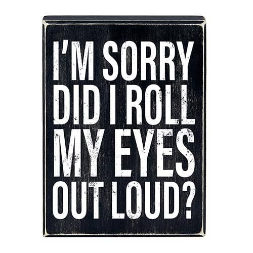 Roll my eyes sign 6x8 Blk Box Angle