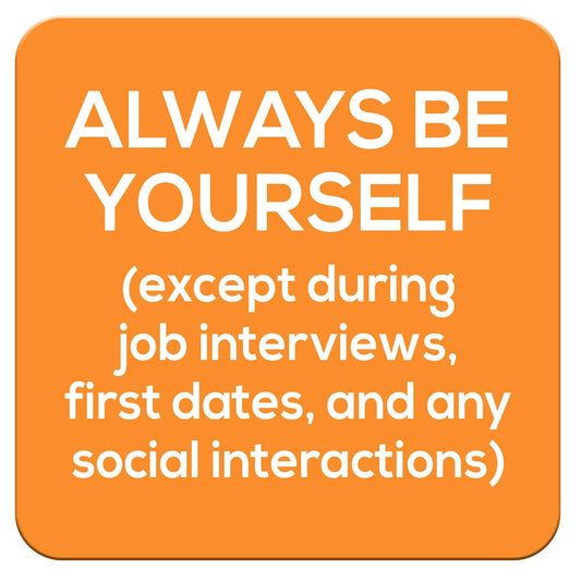 Chris’s Stuff Inc. - Funny Coaster - Always be Yourself