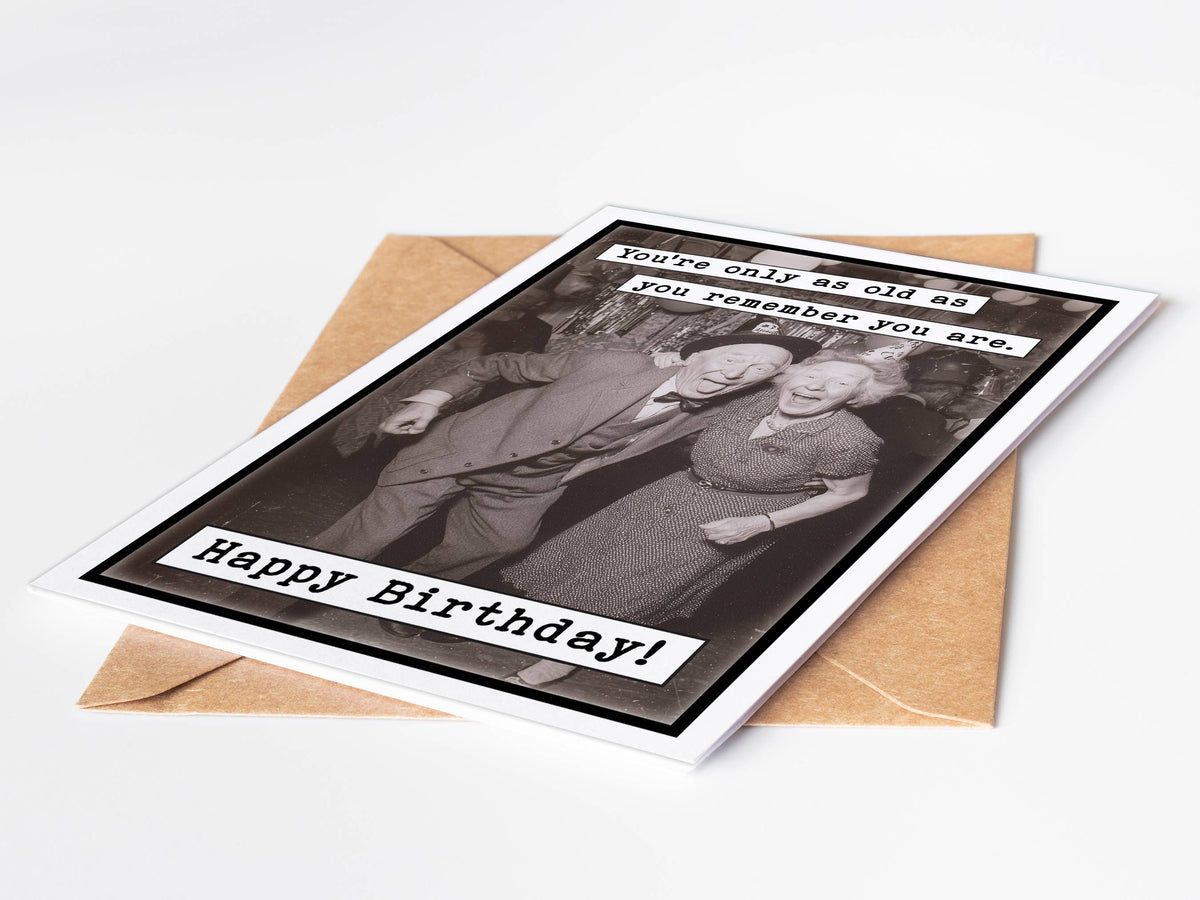 You're Only as Old as You Remember You Are Birthday Card