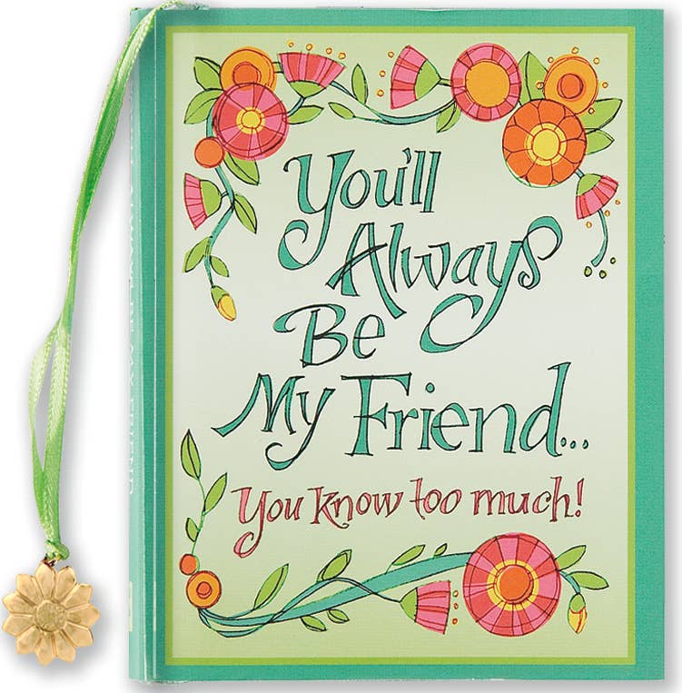 Peter Pauper Press - You'll Always Be My Friend . . . You Know Too Much! Everyday Mini Book Peter Pauper Press