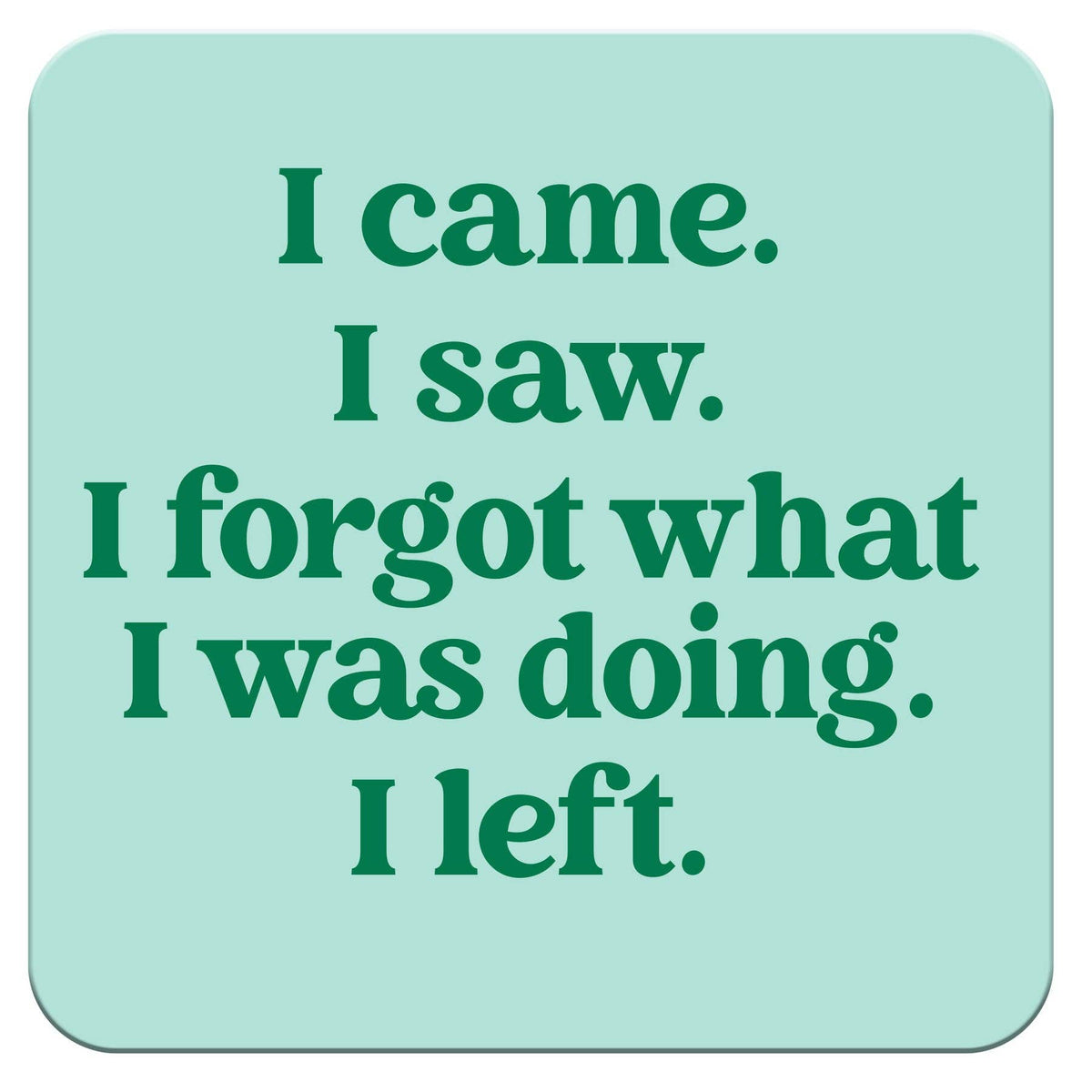 Chris’s Stuff Inc. - Funny Coaster - I came.  I saw.