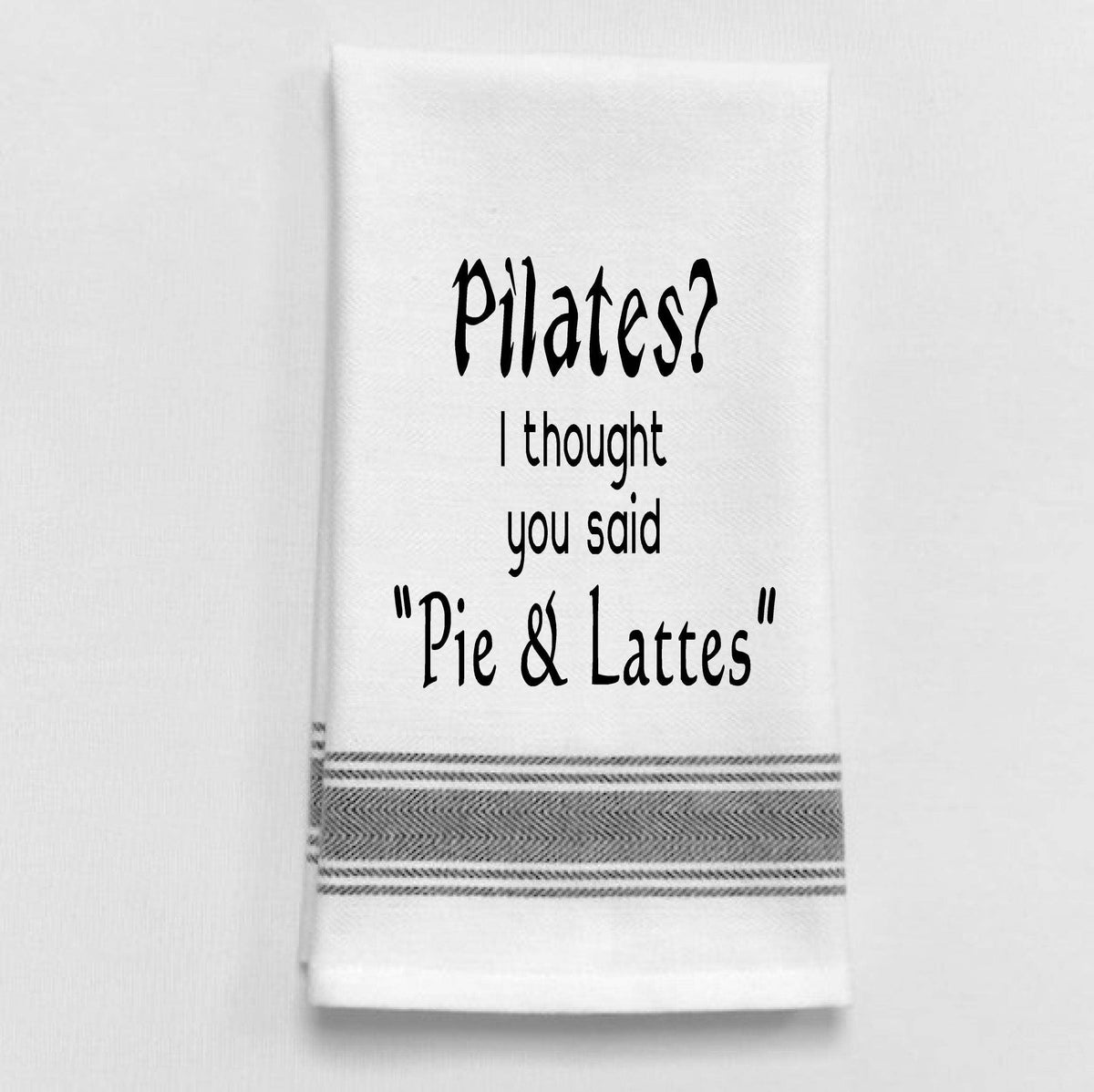 Wild Hare Designs - BB-P-30 White Kitchen Towel " Pilates? ..." Wild Hare Designs
