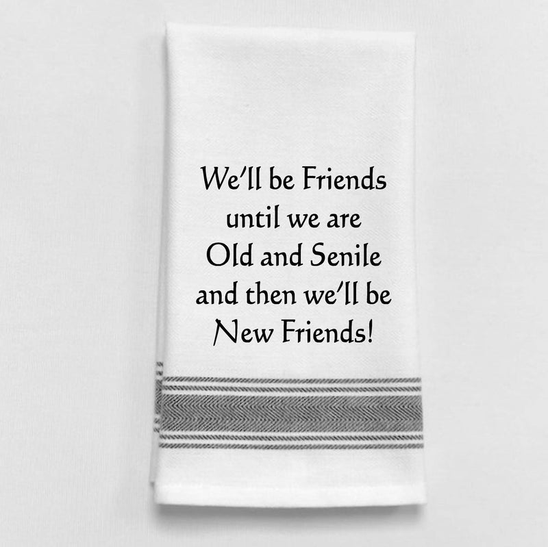 Wild Hare Designs - BB-W-119  We’ll be friends until we are old and senile... Wild Hare Designs