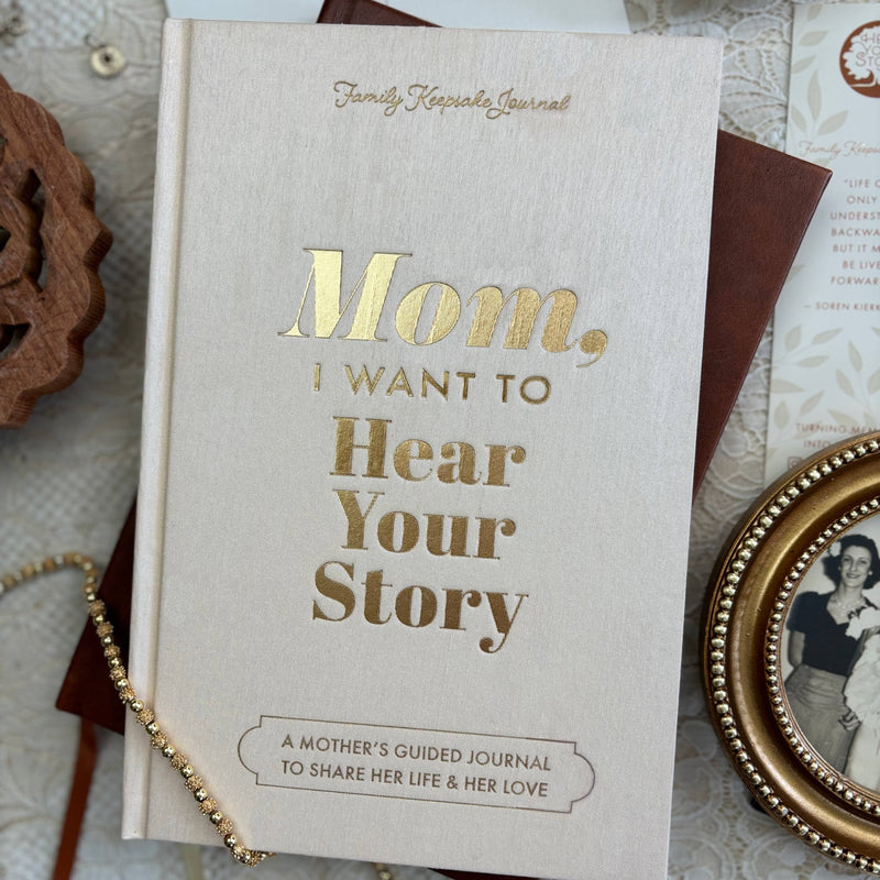 Hear Your Story - Mom, I Want to Hear Your Story; Heirloom Edition