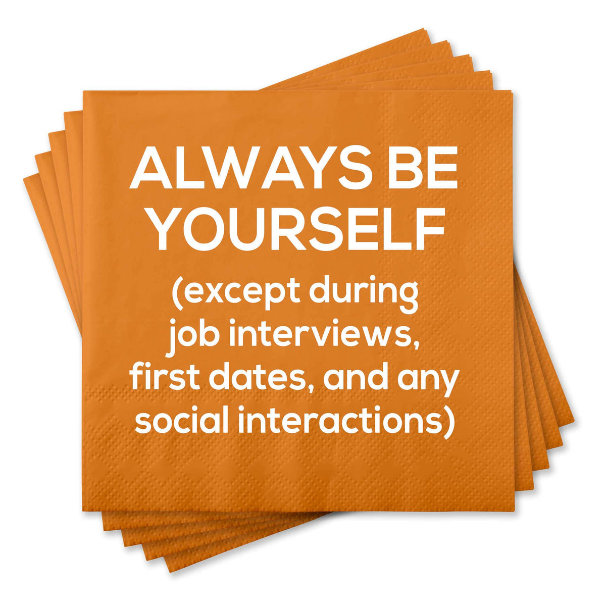 Chris’s Stuff Inc. - Funny Cocktail Napkins - Always be yourself