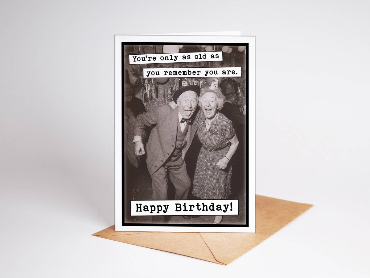 You're Only as Old as You Remember You Are Birthday Card